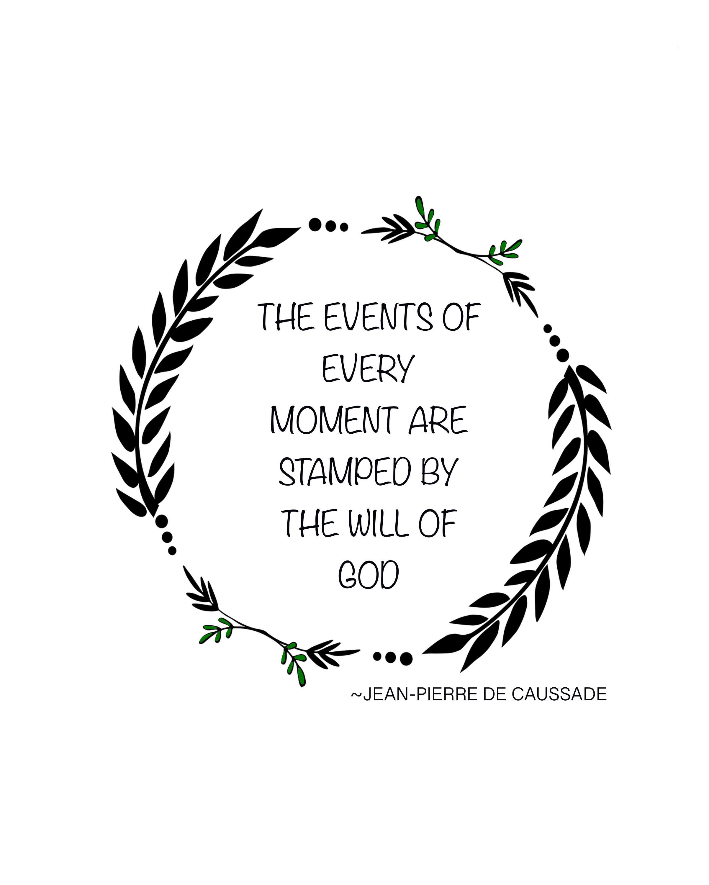 "The events of every moment are stamped by the will of God'